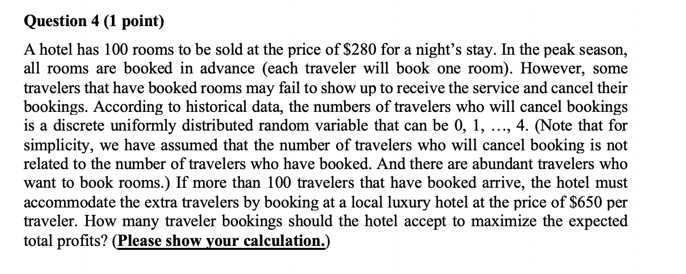 Question 4 (1 point) A hotel has 100 rooms to be
