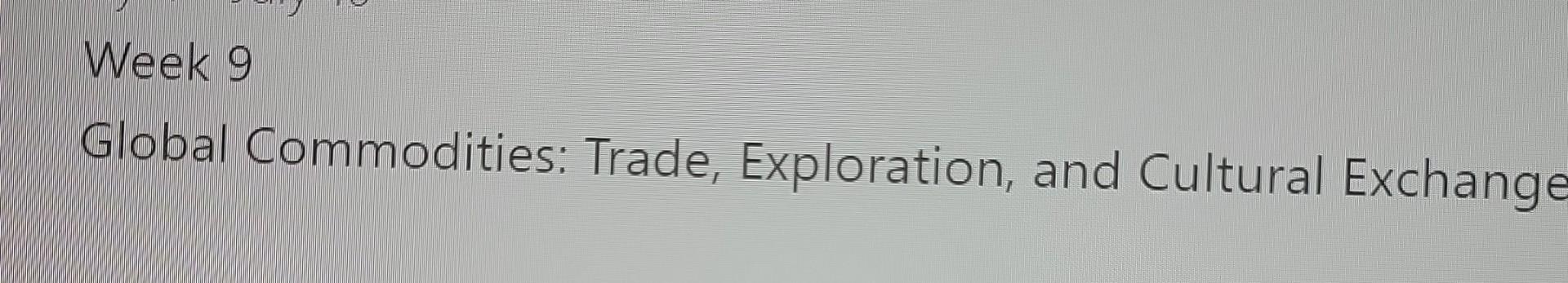 Week 9 Global Commodities: Trade, Exploration,