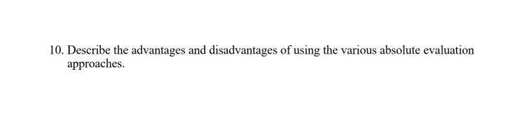 10. Describe the advantages and disadvantages of