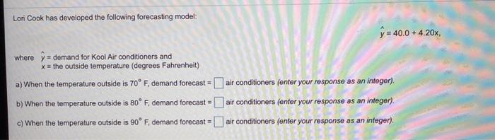 Lori Cook has developed the following forecasting