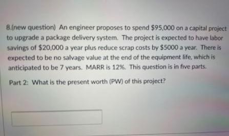 8.(new question) An engineer proposes to spend