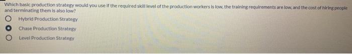 Which basic production strategy would you use it