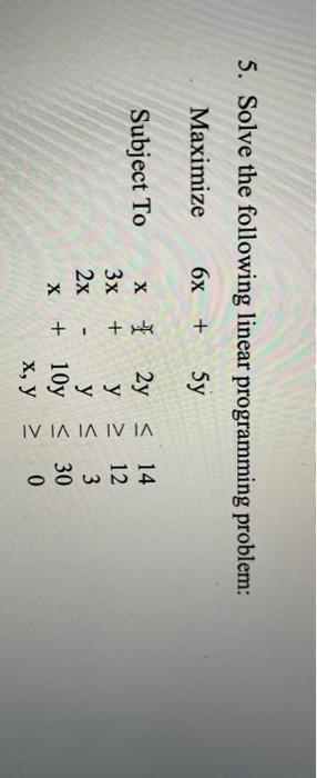 5. Solve the following linear programming