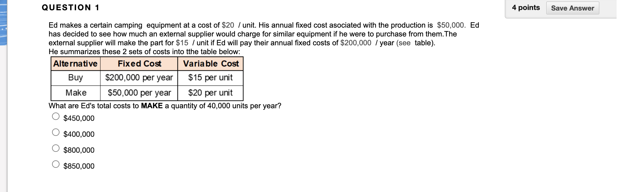 QUESTION 1 4 points Save Answer Ed makes a