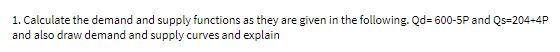 1. Calculate the demand and supply functions as