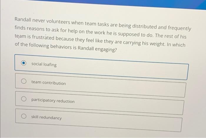 Randall never volunteers when team tasks are