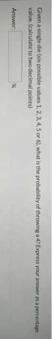 Given a single die (six possible values 1, 2, 3,
