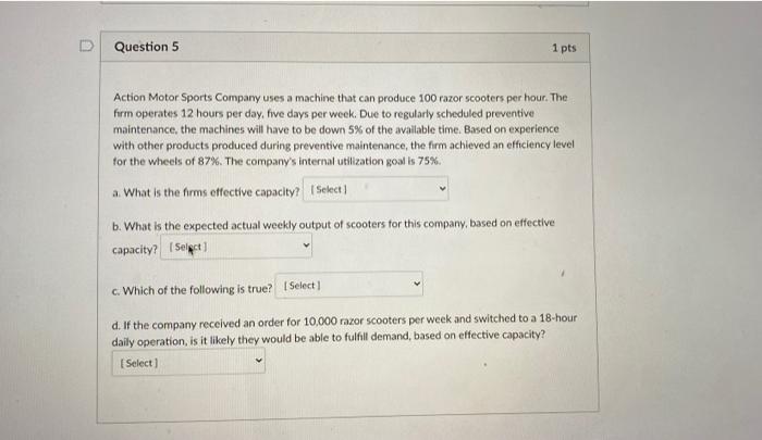 Question 5 1 pts Action Motor Sports Company uses