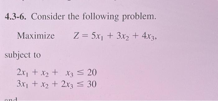 4.3-6. Consider the following problem. Maximize