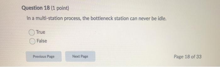 Question 18 (1 point) In a multi-station process,