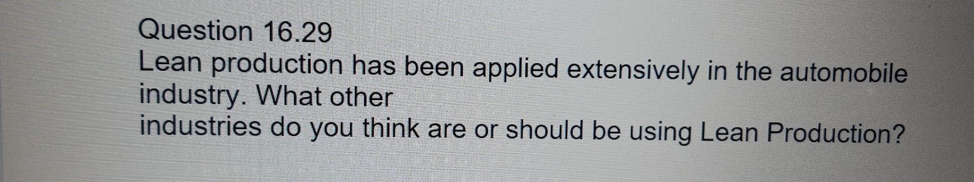 Question 16.29 Lean production has been applied