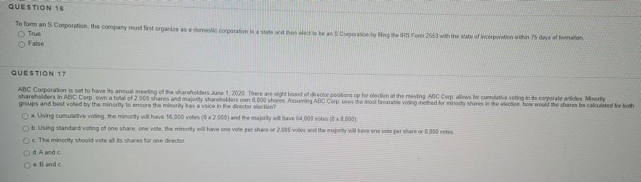 QUESTION 16 To form an S Corporation the company