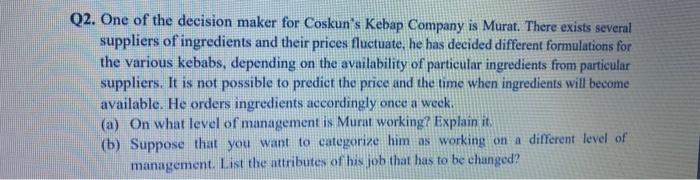 Q2. One of the decision maker for Coskun's Kebap