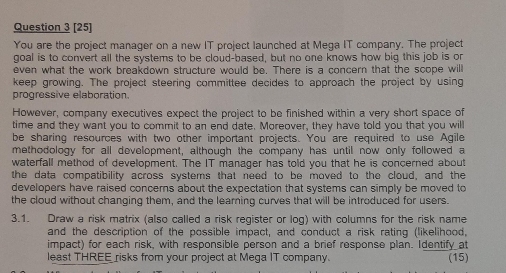 Question 3 [25] You are the project manager on a