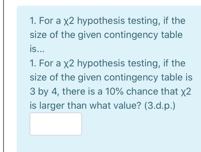 1. For a x2 hypothesis testing, if the size of