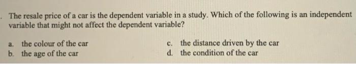 The resale price of a car is the dependent