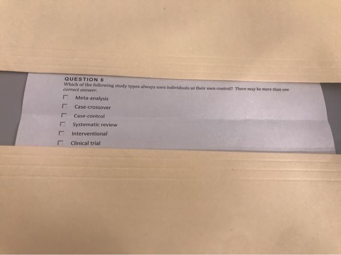 QUESTION 6 Which of the following study types