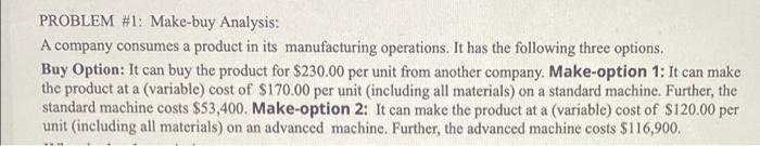 PROBLEM #1: Make-buy Analysis: A company consumes