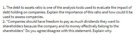 1. The debt to assets ratio is one of the