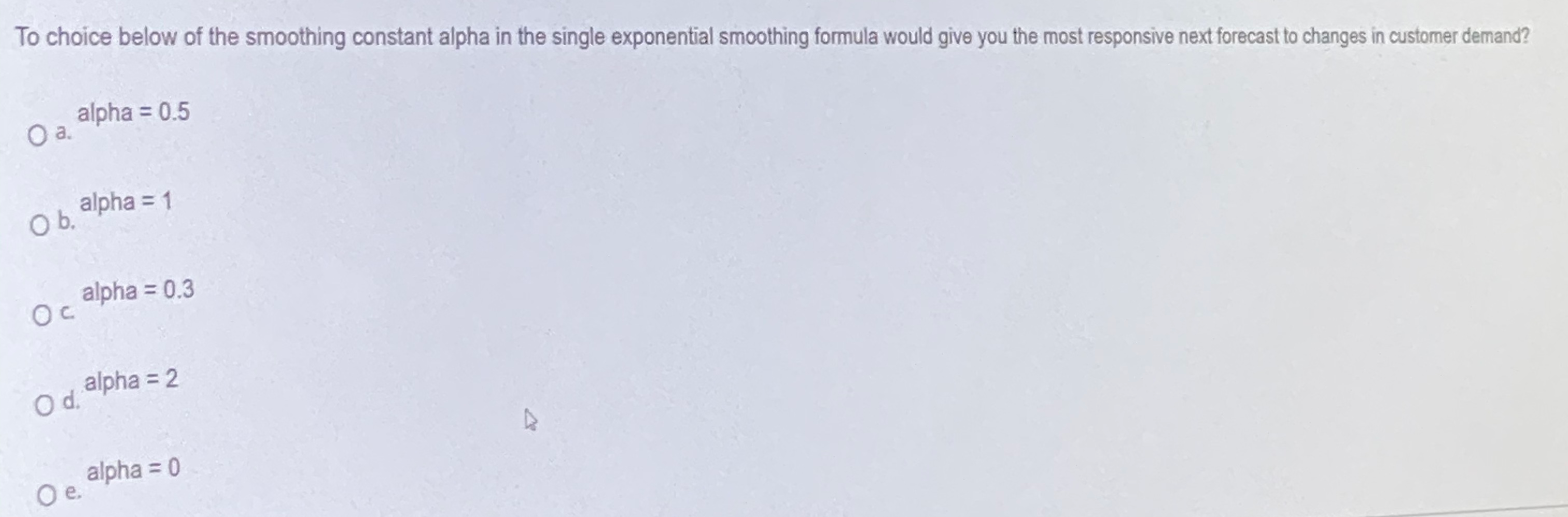 To choice below of the smoothing constant alpha