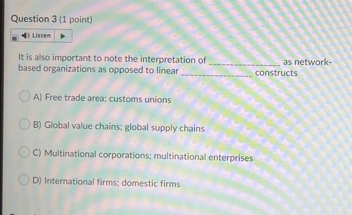 Question 3 (1 point) Listen It is also important