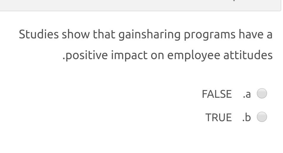 Studies show that gainsharing programs have a