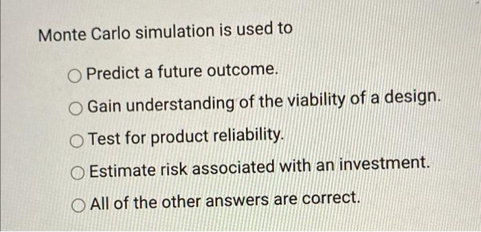 Monte Carlo simulation is used to Predict a