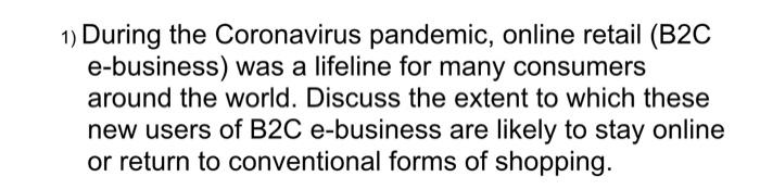 1) During the Coronavirus pandemic, online retail