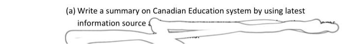 (a) Write a summary on Canadian Education system