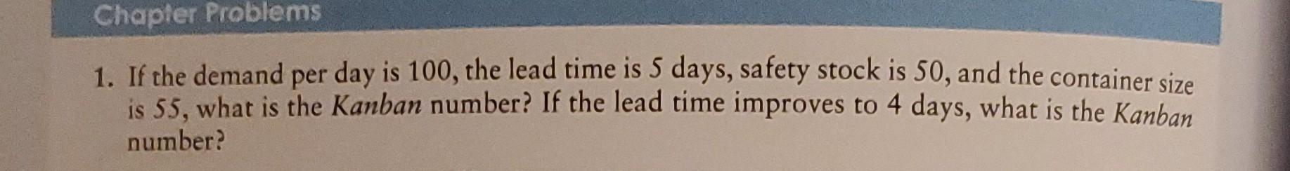 1. If the demand per day is 100 , the lead time