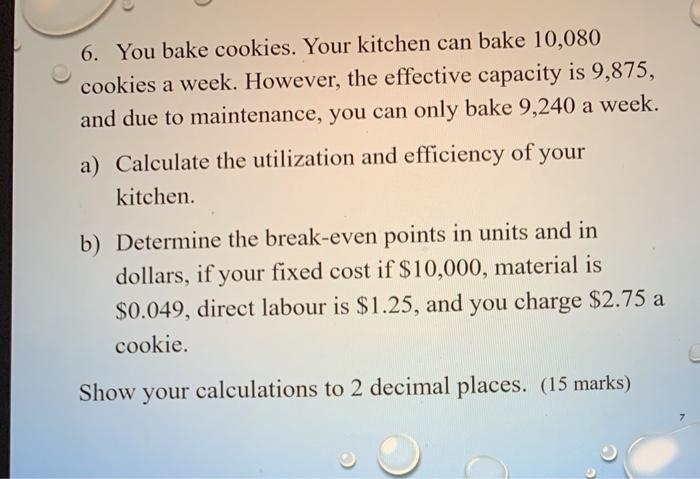 6. You bake cookies. Your kitchen can bake 10,080