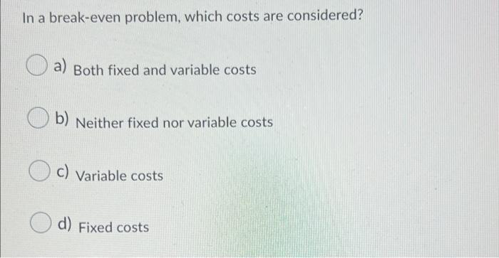 In a break-even problem, which costs are