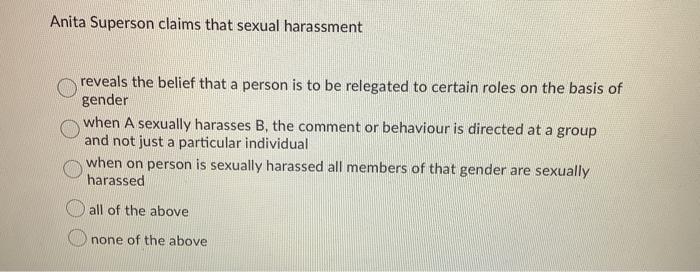 Anita Superson claims that sexual harassment