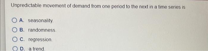 Unpredictable movement of demand from one period