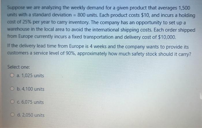 Suppose we are analyzing the weekly demand for a