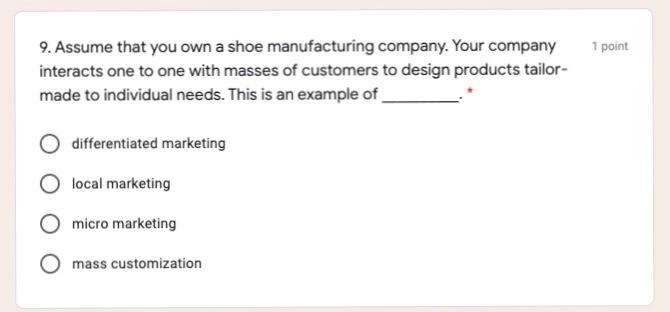 1 point 9. Assume that you own a shoe