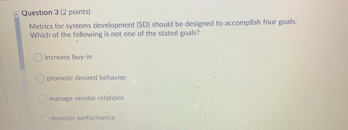 Question 3 (2 points) Metrics for systems