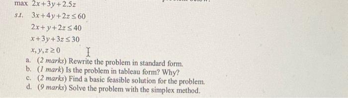 2x+3y+2.5z3x+4y+2z602x+y+2z40x+3y+3z30x,y,z0 a.