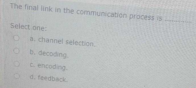 The final link in the communication process is