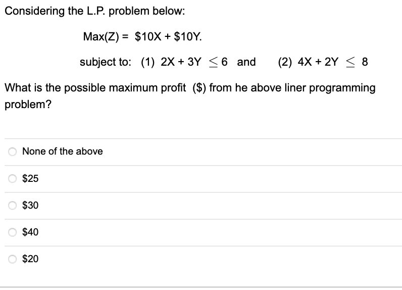 Considering the L.P. problem below: Max(Z) = $10X
