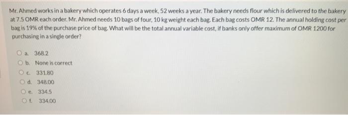 Mr. Ahmed works in a bakery which operates 6 days