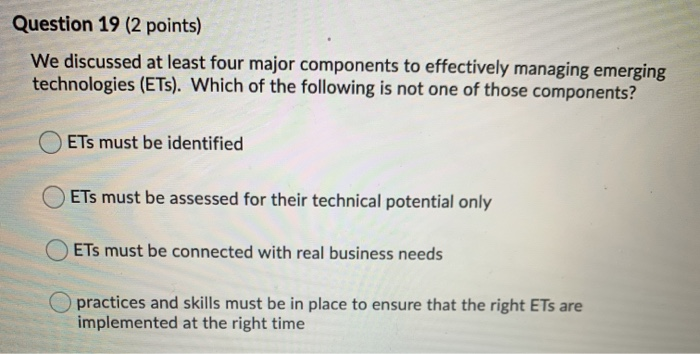 Question 19 (2 points) We discussed at least four
