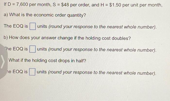 If D = 7,600 per month, S = $48 per order, and H