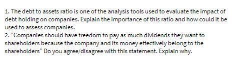 1. The debt to assets ratio is one of the
