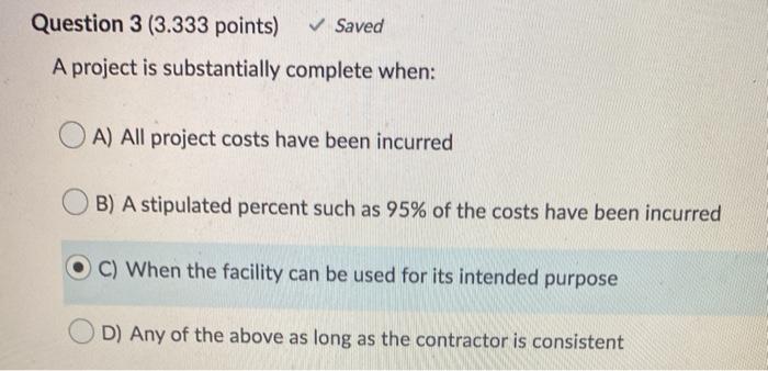 Question 3 (3.333 points) Saved A project is