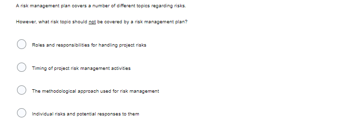 A risk management plan covers a number of