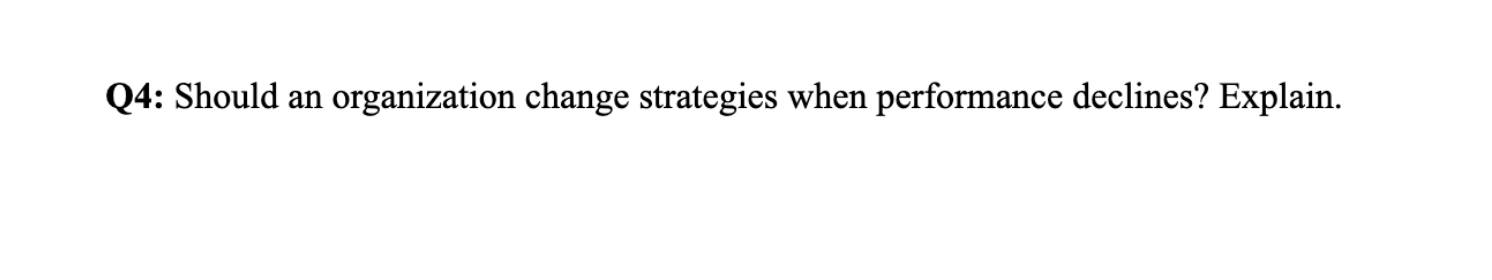 Q4: Should an organization change strategies when