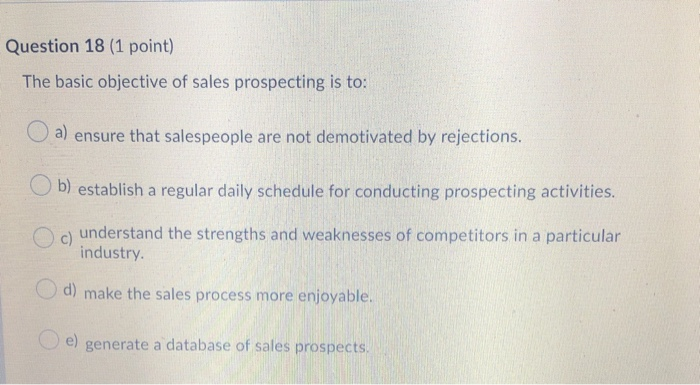 Question 18 (1 point) The basic objective of