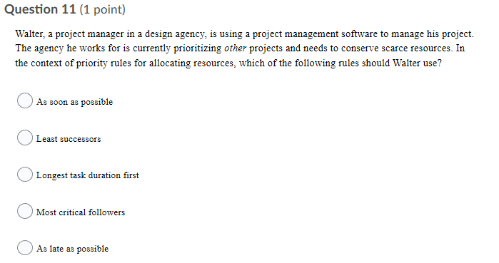 Question 11 (1 point) Walter, a project manager