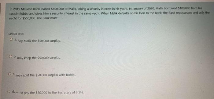 in 2019 Matioso Bank loaned $400,000 to Malik,